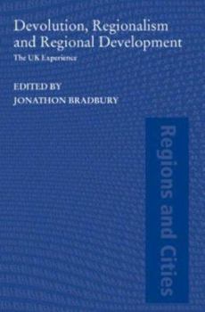 Devolution, Regionalism and Regional Development: The UK Experience