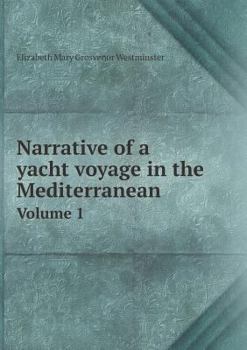 Paperback Narrative of a yacht voyage in the Mediterranean Volume 1 Book