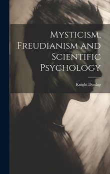 Hardcover Mysticism, Freudianism and Scientific Psychology Book