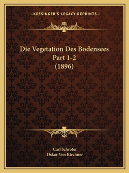 Paperback Die Vegetation Des Bodensees Part 1-2 (1896) [German] Book