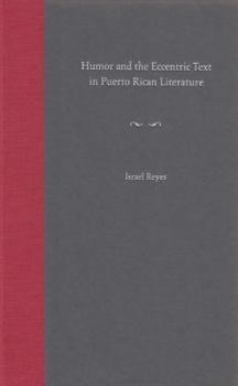 Hardcover Humor and the Eccentric Text in Puerto Rican Literature Book