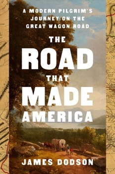 Hardcover The Road That Made America: A Modern Pilgrim's Journey on the Great Wagon Road Book