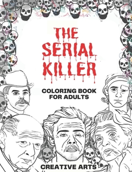 Paperback The Serial Killer Coloring Book: An Adult Coloring Book Full of Famous Serial Book
