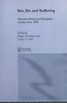 Sex, Sin and Suffering: Venereal Disease and European Society Since 1870