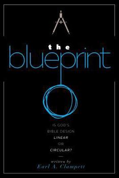 Paperback The Blueprint: Is God's Bible Design Linear or Circular? Book