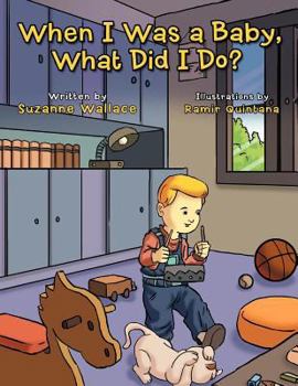 Paperback When I Was a Baby, What Did I Do?: What Did I Do? Book