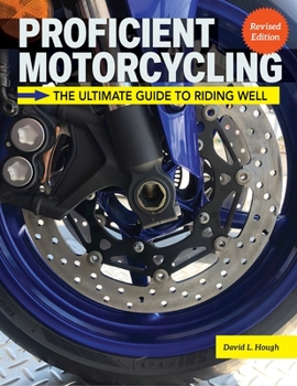 Paperback Proficient Motorcycling, 3rd Edition: The Ultimate Guide to Riding Well Book