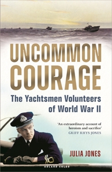 Hardcover Uncommon Courage: The Yachtsmen Volunteers of World War II Book