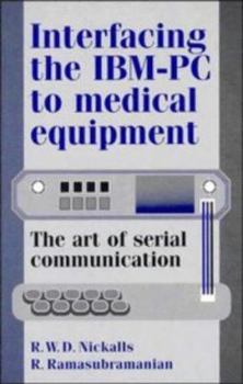 Hardcover Interfacing the Ibm-PC to Medical Equipment: The Art of Serial Communication Book