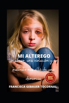 Paperback Mi Alterego: Un abuso, una violación, un maltrato más allá de una denuncia [Spanish] Book