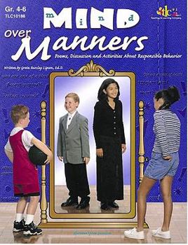 Paperback Mind Over Manners: Poems, Discussion and Activities about Responsible Behavior: Grades 4-6 Book