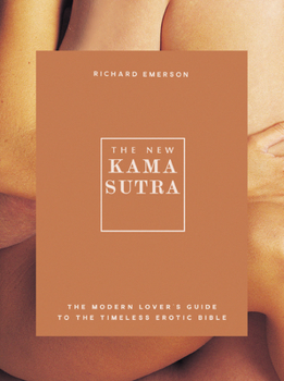 Mass Market Paperback The New Kama Sutra: The Modern Lover's Guide to the Timeless Erotic Bible Book