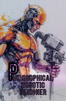 Paperback Philosophical robotic designer Book