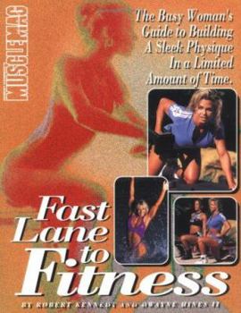 Paperback Fast Lane to Fitness: The Busy Woman's Guide to Building a Sleek Physique in a Limited Amount of Time Book