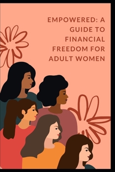 Paperback Empowered: A Guide to Financial Freedom for Adult Women Book