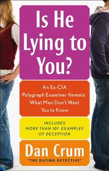 Paperback Is He Lying to You?: An Ex-CIA Polygraph Examiner Reveals What Men Don't Want You to Know Book