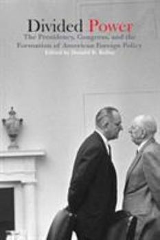 Hardcover Divided Power: The Presidency, Congress, and the Formation of American Foreign Policy Book
