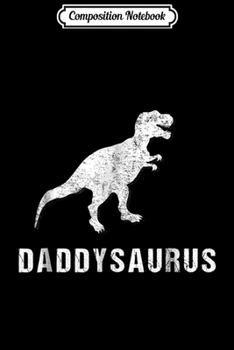 Composition Notebook: Daddysaurus  Funny Dinosaur First Time Dad Gift Kids Journal/Notebook Blank Lined Ruled 6x9 100 Pages