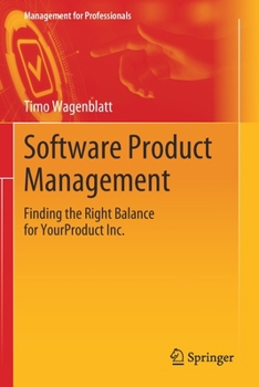 Paperback Software Product Management: Finding the Right Balance for Yourproduct Inc. Book
