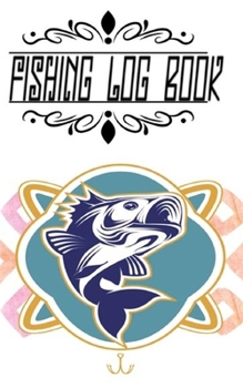 Fishing Log Book Journal And Fisherman Journal Complete Interior Record Fishing Trip: Fishing Log Book Journal Funny Fisherman's Journal Complete Interior With Prompts Records Details Of Fishing Trip 