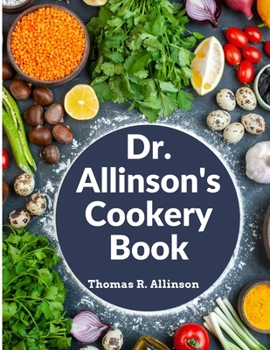 Paperback Dr. Allinson's Cookery Book: Comprising Many Valuable Vegetarian Recipes Book