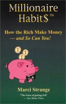 Paperback Millionaire Habits: How the Rich Make Money-And So Can You! Book