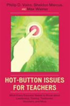 Hardcover Hot-Button Issues for Teachers: What Every Educator Needs to Know About Leadership, Testing, Textbooks, Vouchers, and More Book