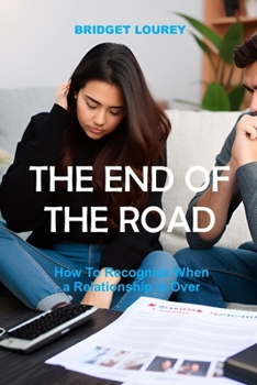 Paperback The End of the Road: How To Recognize When a Relationship is Over Book