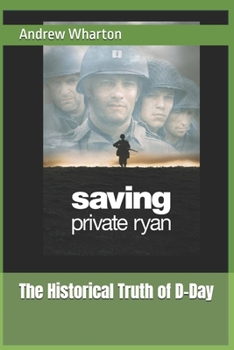 Paperback Saving Private Ryan: The Historical Truth of D-Day Book