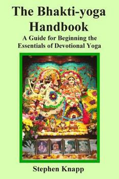 Paperback The Bhakti-yoga Handbook: A Guide for Beginning the Essentials of Devotional Yoga Book