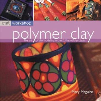 Paperback Polymer Clay: Craft Workshop Series Book
