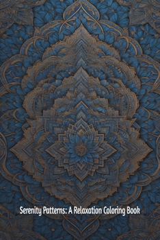 Paperback Serenity Patterns: A Relaxation Coloring Book