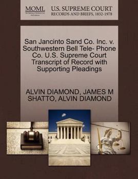 San Jancinto Sand Co. Inc. v. Southwestern Bell Tele- Phone Co. U.S. Supreme Court Transcript of Record with Supporting Pleadings