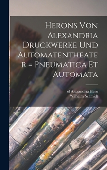 Hardcover Herons Von Alexandria Druckwerke Und Automatentheater = Pneumatica Et Automata [Greek, Ancient (To 1453)] Book