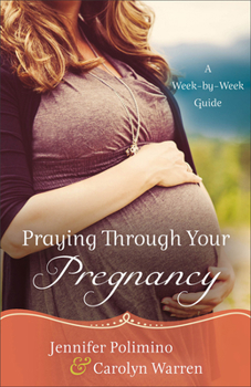 Paperback Praying Through Your Pregnancy: A Week-By-Week Guide Book
