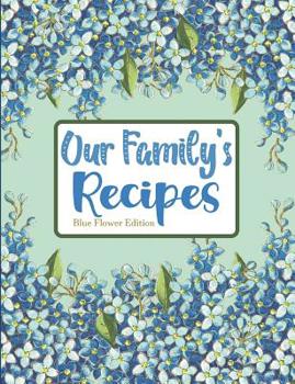 Our Family's Recipes Blue Flower Edition