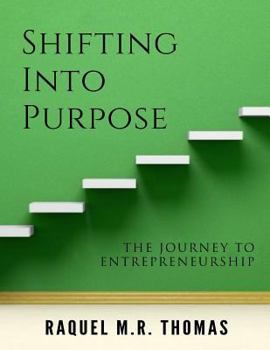 Paperback SHIFTING INTO PURPOSE The Journey to Entrepreneurship Book