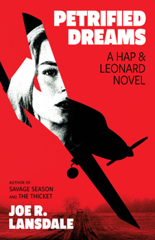 Petrified Dreams: A Hap and Leonard Novel - Book #15 of the Hap and Leonard