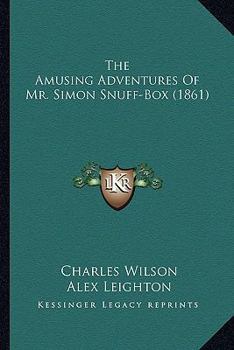 Paperback The Amusing Adventures Of Mr. Simon Snuff-Box (1861) Book