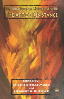 Paperback ILLUMINATIONS ON CHINUA ACHEBE: The Art of Resistance Book