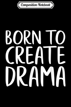 Composition Notebook: Theatre Life Funny Thespian Gift for Actor Actress Journal/Notebook Blank Lined Ruled 6x9 100 Pages