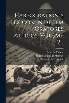 Paperback Harpocrationis Lexicon In Decem Oratores Atticos, Volume 2... [Latin] Book