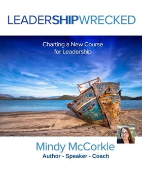 LeaderShipWrecked: Charting a New Course for Leadership in 2020 and Beyond