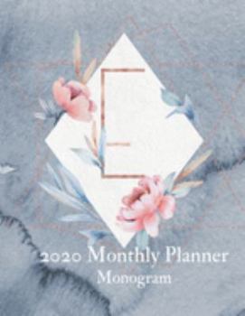 2020 Monthly Planner Monogram: Initial Letter E Calendar and To Do List Tracker 8.5 x 11 90 pages