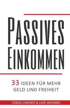 Paperback Passives Einkommen: 33 Ideen für mehr Geld und Freiheit [German] Book