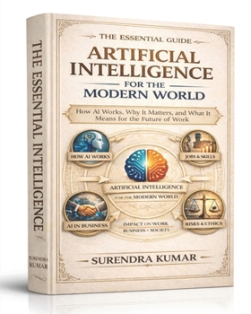 Paperback Artificial Intelligence for the Modern World: How AI Works, Why It Matters, and What It Means for the Future of Work Book