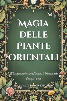 Paperback Magia delle Piante Orientali: L'Energia dei Cinque Elementi e la Pratica delle Streghe Verdi [Italian] Book