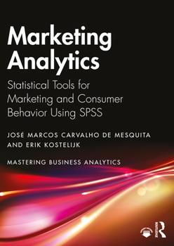 Paperback Marketing Analytics: Statistical Tools for Marketing and Consumer Behavior Using SPSS Book