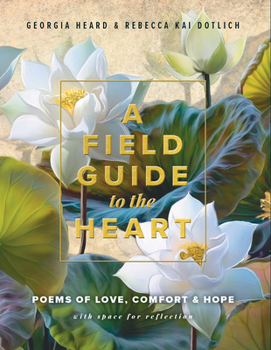 Paperback A Field Guide to the Heart: Poems of Love, Comfort & Hope Book