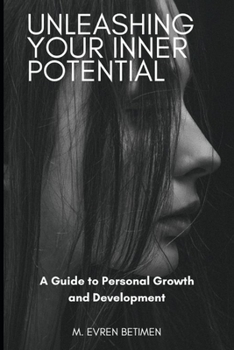 Paperback Unleashing Your Inner Potential: A Guide to Personal Growth and Development Book